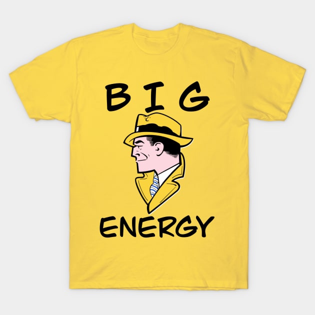 Big Dick Energy T-Shirt by freezethecomedian